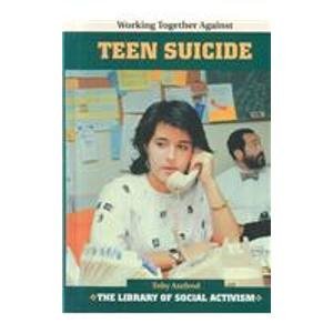 Working Together Against Teen Suicide (The Library of Social Activism),Used