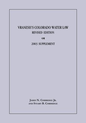 Vranesh's Colorado Water Law: 2003 Supplement Including Cases and Materials Through 2003,Used
