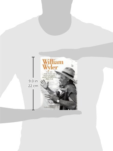 William Wyler: The Life and Films of Hollywood's Most Celebrated Director (Screen Classics),Used
