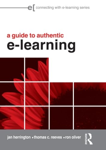 A Guide To Authentic Elearning (Connecting With Elearning),New