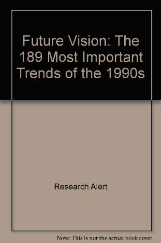 Future Vision: The 189 Most Important Trends for the 1990s,Used