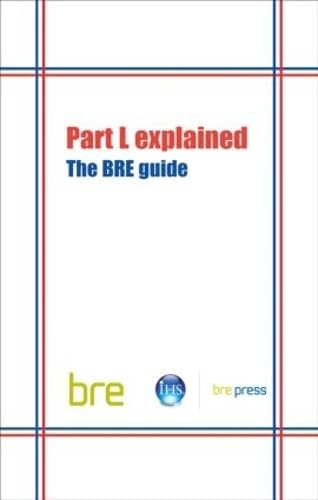 Part L Explained: The Bre Guide (Br 489) (Bre Report, 489),Used