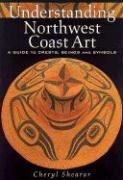 Understanding Northwest Coast Art: A Guide to Crests, Beings and Symbols,New