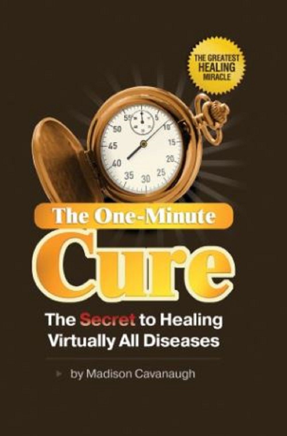 The Oneminute Cure: The Secret To Healing Virtually All Diseases | Natural Therapy,New