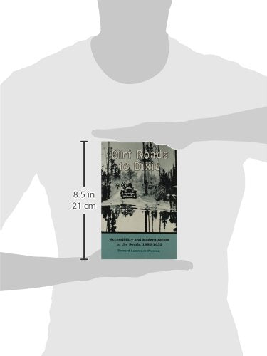 Dirt Roads To Dixie: Accessibility And Modernization In The South, 18851935,Used