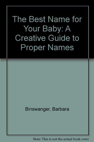 The Best Name for Your Baby: A Creative Guide to Proper Nomenclature,Used