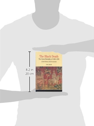 The Black Death: The Great Mortality Of 13481350: A Brief History With Documents (The Bedford Series In History And Culture),New
