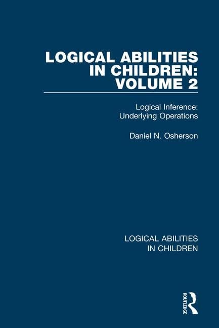 Logical Abilities in Children: Volume 2: Logical Inference: Underlying Operations,Used