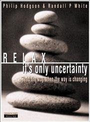 Relax, It'S Only Uncertainty: Lead The Way When The Way Is Changing,New