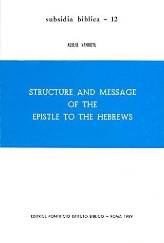 Structure And Message Of The Epistle To The Hebrews (Subsidia Biblica, 12),Used
