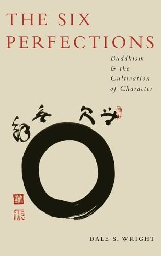 The Six Perfections: Buddhism And The Cultivation Of Character