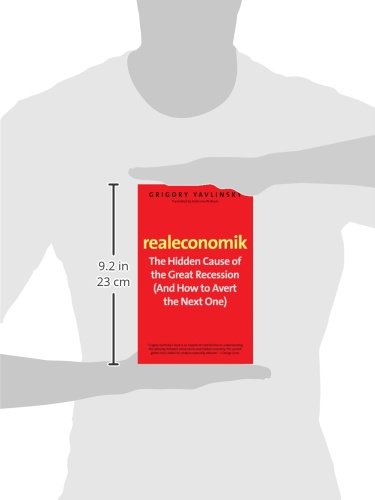 Realeconomik: The Hidden Cause of the Great Recession (And How to Avert the Next One),Used