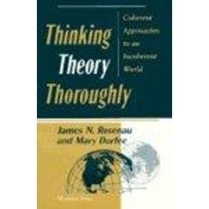 Thinking Theory Thoroughly: Coherent Approaches To An Incoherent World,Used