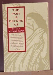 The Past Is Before Us: Feminism In Action Since The 1960'S,New