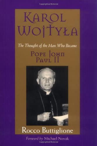 Karol Wojtyla: The Thought of the Man Who Became Pope John Paul II,Used