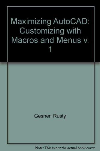 Maximizing AutoCAD: Customizing AutoCAD with Macros and Menus,Used