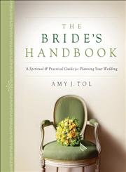 Bride'S Handbook, The: A Spiritual & Practical Guide For Planning Your Wedding,New