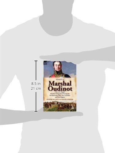 Memoirs of Marshal Oudinot, Duc de Reggio, Marshal of Napoleon During the Revolutionary Wars, the Consulate and First Empire,Used