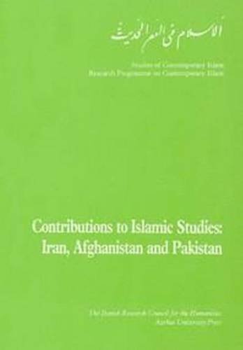 Contributions to Islamic Studies: Iran, Afghanistan and Pakistan (Studies in Contemporary Islam),Used