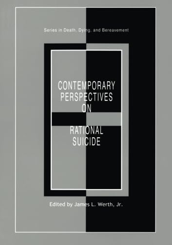 Contemporary Perspectives On Rational Suicide (Series In Death, Dying, And Bereavement),Used