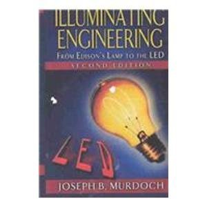 Illuminating Engineering: From Edison's Lamp to the Led,Used