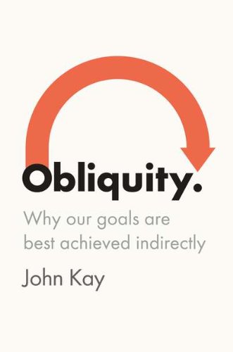 Obliquity: Why Our Goals Are Best Achieved Indirectly,Used