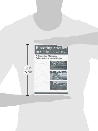 Restoring Streams in Cities: A Guide for Planners, Policymakers, and Citizens,Used