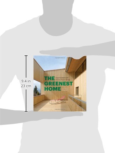 The Greenest Home: Superinsulated and Passive House Design,New