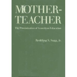 Motherteacher: The Feminization of American Education,Used