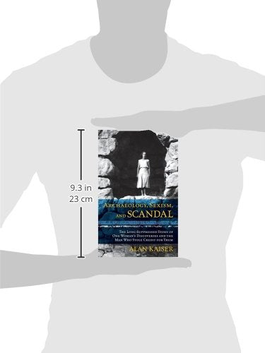 Archaeology, Sexism, and Scandal: The LongSuppressed Story of One Woman's Discoveries and the Man Who Stole Credit for Them,Used