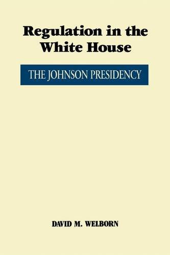 Regulation in the White House: The Johnson Presidency (Administrative History of the Johnson Presidency),Used