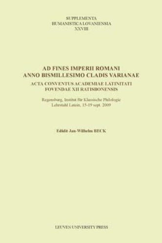 Ad fines imperii Romani anno bismillesimo cladis Varianae: Acta conventus Academiae Latinitati Fovendae XII Ratisbonensis (Suppl,Used