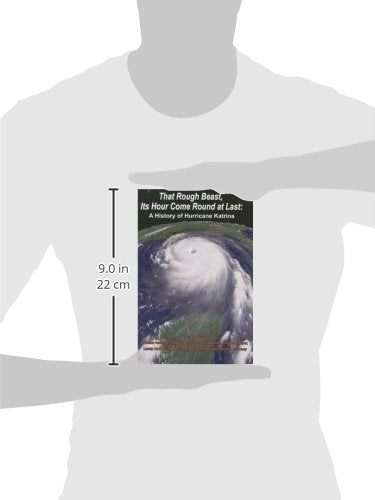 That Rough Beast, Its Hour Come Round at Last: A History of Hurricane Katrina,Used