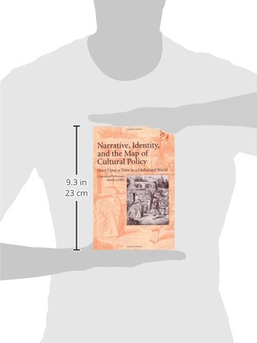 Narrative, Identity, and the Map of Cultural Policy: Once Upon a Time in a Globalized World,Used
