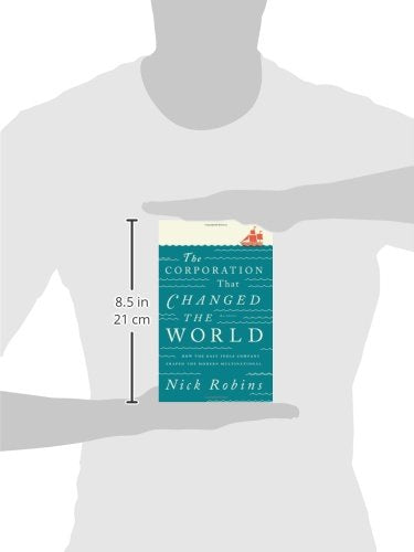 The Corporation That Changed the World: How the East India Company Shaped the Modern Multinational,New