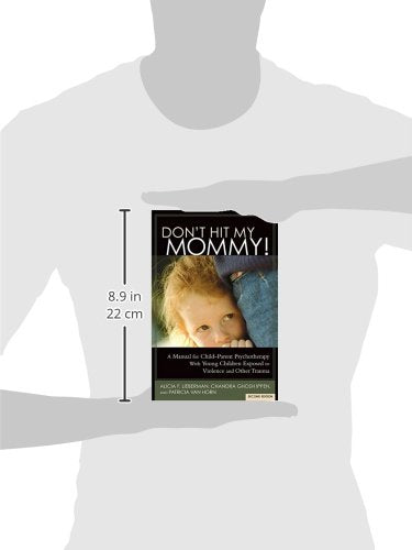 Don't Hit My Mommy!: A Manual for ChildParent Psychotherapy with Young Witnesses of Family Violence,Used