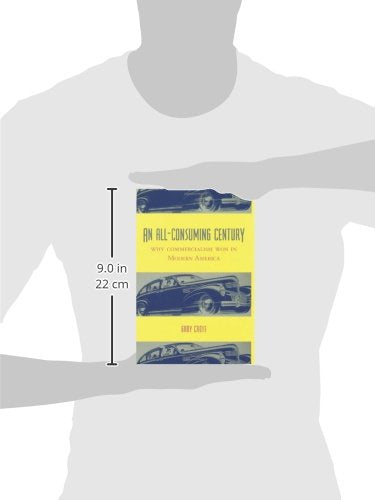 An AllConsuming Century: Why Commercialism Won in Modern America,Used
