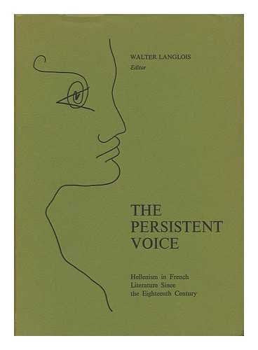 The Persistent Voice: Hellenism in French Literature Since the Eighteenth Century,Used