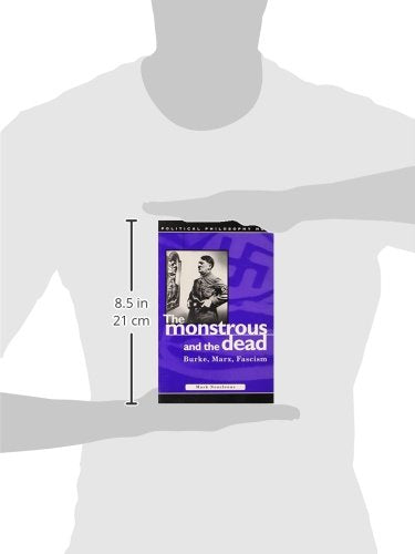 Monstrous and the Dead: Burke, Marx, Fascism (Political Philosophy Now),Used