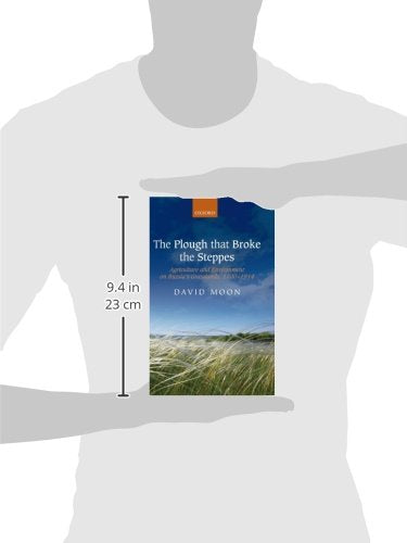 The Plough that Broke the Steppes: Agriculture and Environment on Russia's Grasslands, 17001914 (Oxford Studies in Medieval Eur,Used