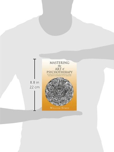 Mastering the Art of Psychotherapy: The Principles Of Effective Psychological Change, Challenging The Boundaries Of SelfExpress,Used