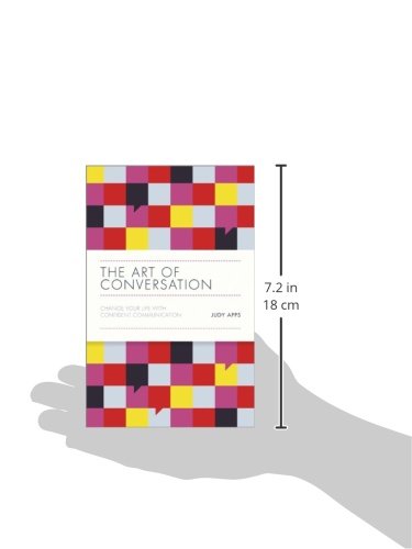 The Art Of Conversation: Change Your Life With Confident Communication,New