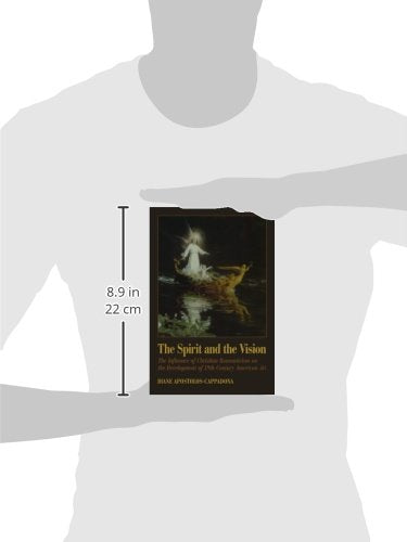 The Spirit and the Vision: The Influence of Christian Romanticism on the Development of 19thCentury American Art (AAR Academy S,Used