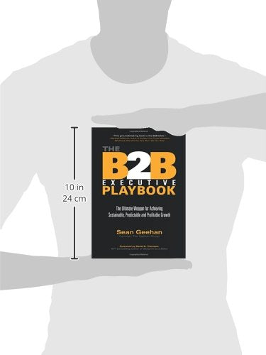B2B Executive Playbook: The Ultimate Weapon For Achieving Sustainable, Predictable And Profitable Growth,Used
