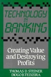 Technology in Banking: Creating Value and Destroying Profits,Used