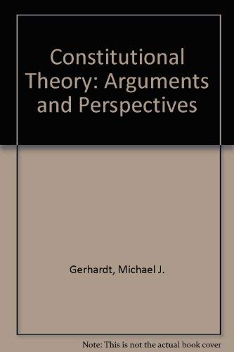 Constitutional Theory: Arguments and Perspectives,Used