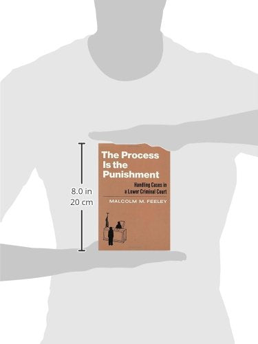 The Process is the Punishment: Handling Cases in a Lower Criminal Court,New