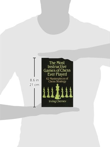 The Most Instructive Games of Chess Ever Played: 62 Masterpieces of Chess Strategy,Used