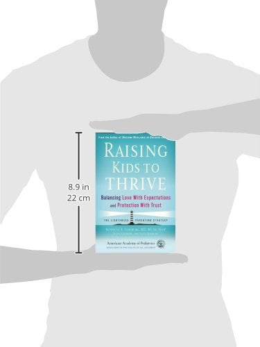 Raising Kids to Thrive: Balancing Love With Expectations and Protection With Trust,Used