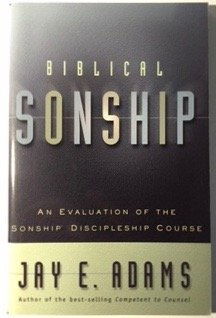 Biblical Sonship: An Evaluation of the Sonship Discipleship Course,Used